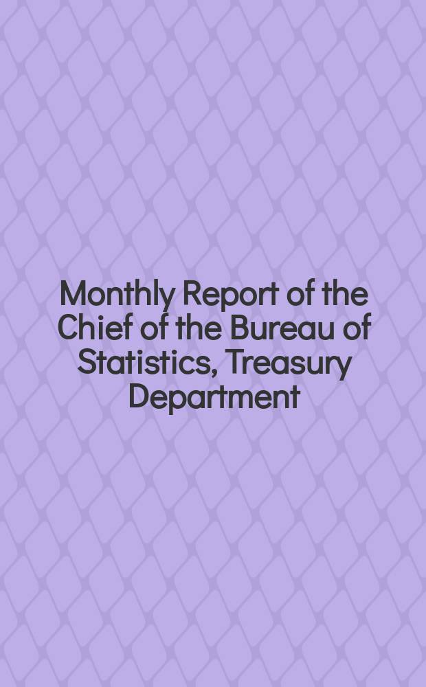 Monthly Report of the Chief of the Bureau of Statistics, Treasury Department