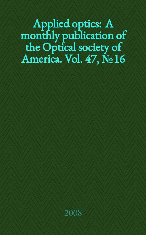 Applied optics : A monthly publication of the Optical society of America. Vol. 47, № 16