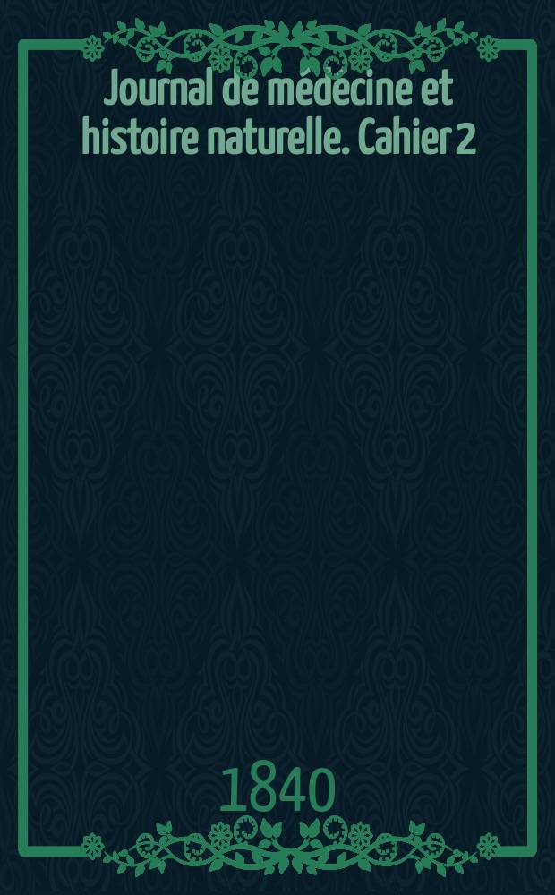 Journal de médécine et histoire naturelle. Cahier 2