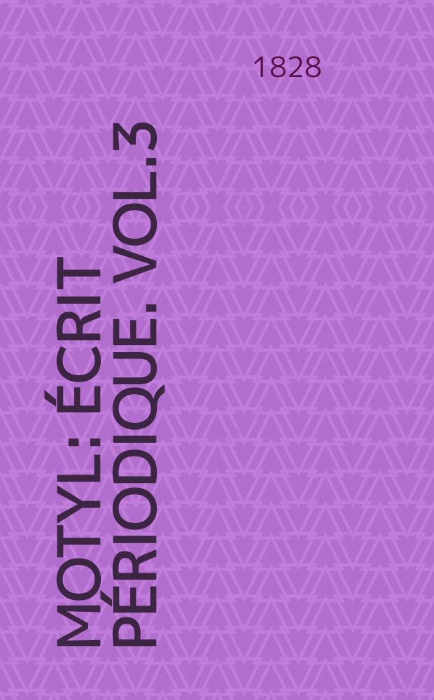 Motyl : &Eacute;crit p&eacute;riodique. Vol.3