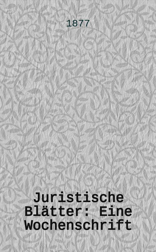 Juristische Blätter : Eine Wochenschrift