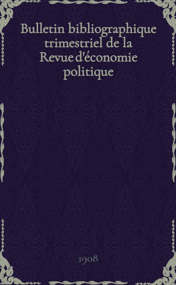 Bulletin bibliographique trimestriel de la Revue d'économie politique