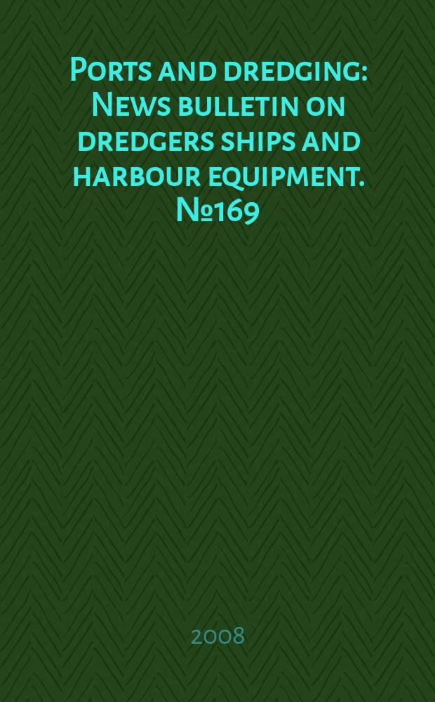 Ports and dredging : News bulletin on dredgers ships and harbour equipment. №169