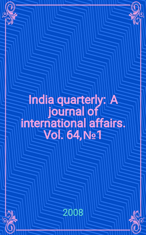 India quarterly : A journal of international affairs. Vol. 64, № 1