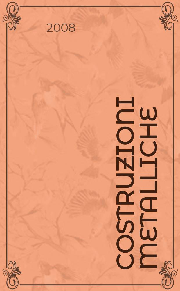 Costruzioni metalliche : Riv. bimestr. dei tecnici dell' acciaio. A. 60 2008, № 3