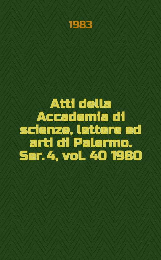 Atti della Accademia di scienze, lettere ed arti di Palermo. Ser. 4, vol. 40 1980/81, pt. 1, fasc. 2