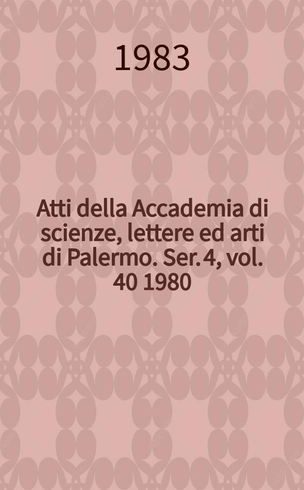 Atti della Accademia di scienze, lettere ed arti di Palermo. Ser. 4, vol. 40 1980/81, pt. 2