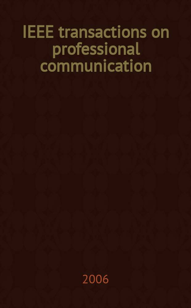 IEEE transactions on professional communication : Formerly IEEE transactions on engineering writing and speech. Vol. 49, № 4