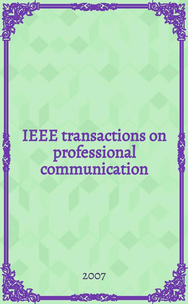 IEEE transactions on professional communication : Formerly IEEE transactions on engineering writing and speech. Vol. 50, № 1