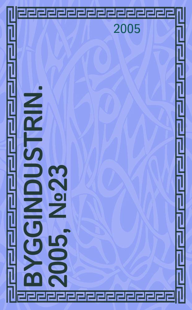 Byggindustrin. 2005, № 23