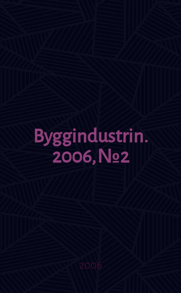 Byggindustrin. 2006, № 2