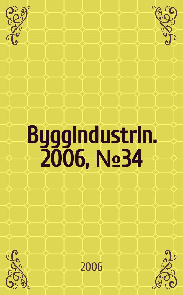 Byggindustrin. 2006, № 34