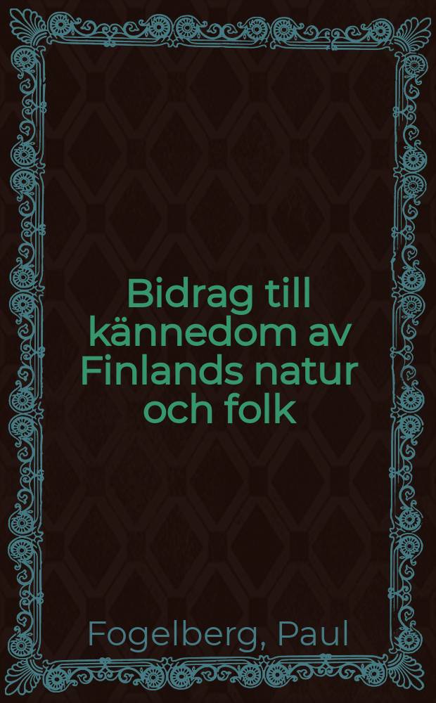 Bidrag till kännedom av Finlands natur och folk : Utgifna af Finska vetenskaps-soc : Painoa tieteelle = Особое внимание науке.