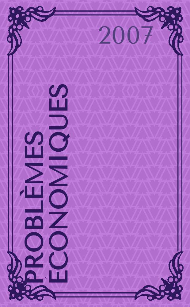 Probl&egrave;mes &eacute;conomiques : S&eacute;lection hebdomadaire de presse fran&ccedil;aise et &eacute;trang&egrave;re. 2007, № 2919