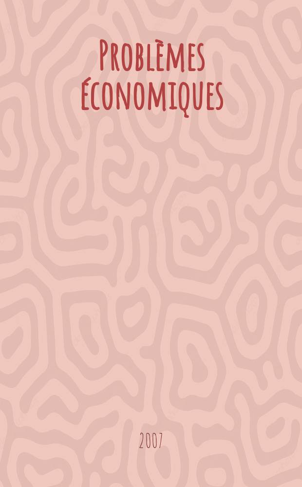 Problèmes économiques : Sélection hebdomadaire de presse française et étrangère. 2007, № 2924