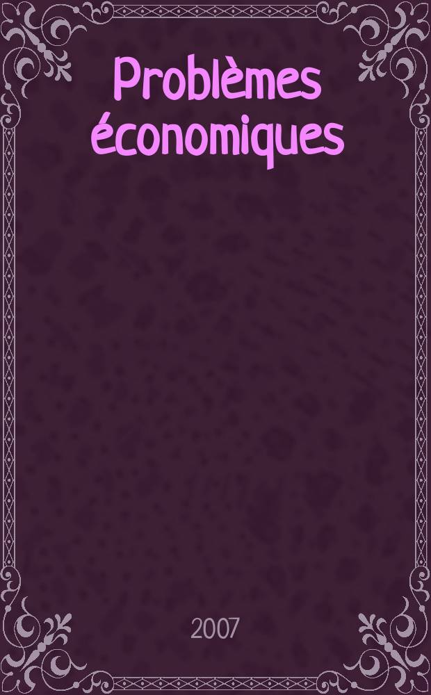 Problèmes économiques : Sélection hebdomadaire de presse française et étrangère. 2007, № 2932