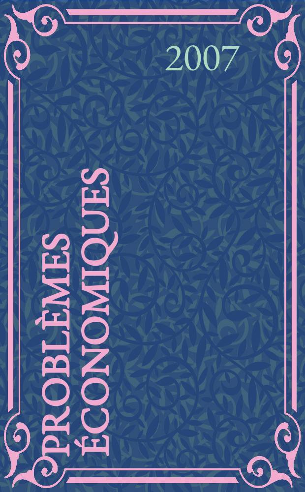 Probl&egrave;mes &eacute;conomiques : S&eacute;lection hebdomadaire de presse fran&ccedil;aise et &eacute;trang&egrave;re. 2007, № 2936