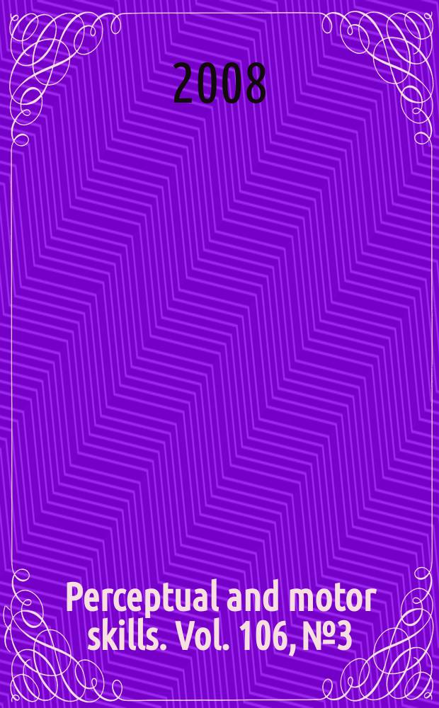 Perceptual and motor skills. Vol. 106, № 3