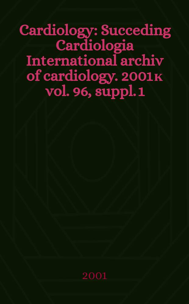 Cardiology : Succeding Cardiologia International archiv of cardiology. 2001 к vol. 96, suppl. 1 : Insights in the management of hypertension
