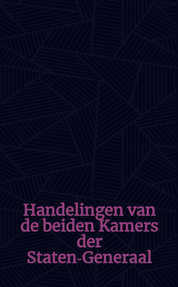 Handelingen van de beiden Kamers der Staten-Generaal