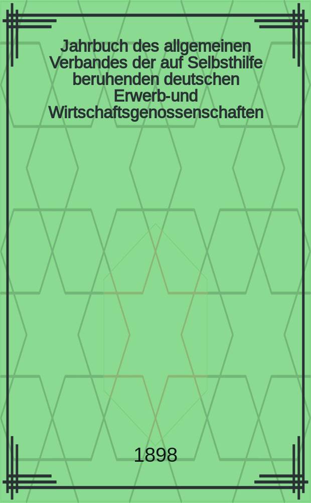 Jahrbuch des allgemeinen Verbandes der auf Selbsthilfe beruhenden deutschen Erwerbs- und Wirtschaftsgenossenschaften