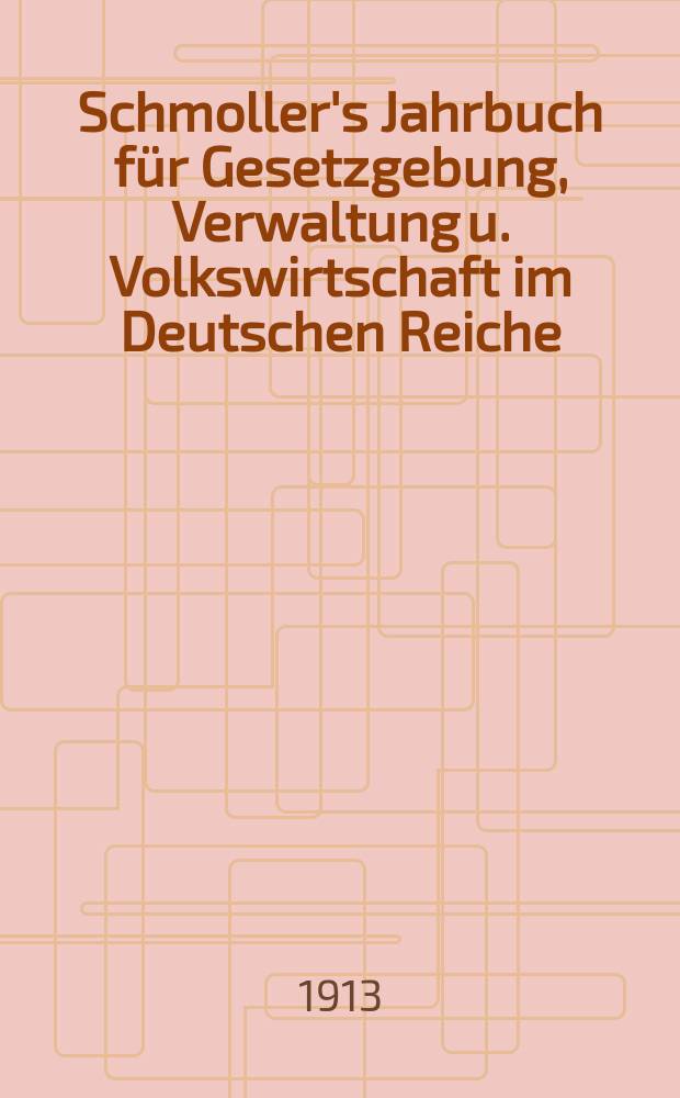 Schmoller's Jahrbuch für Gesetzgebung, Verwaltung u. Volkswirtschaft im Deutschen Reiche