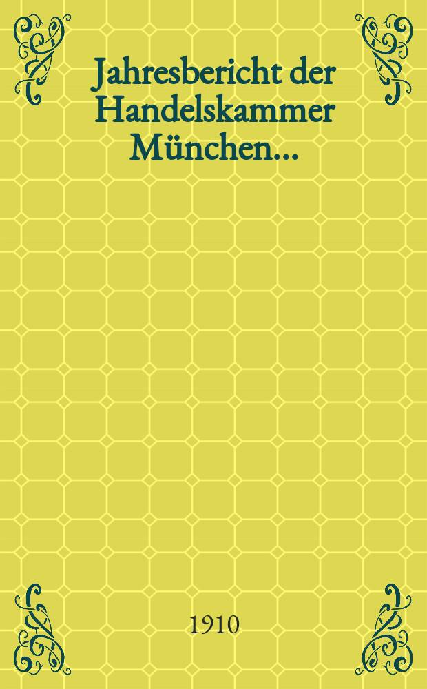 Jahresbericht der Handelskammer München ...