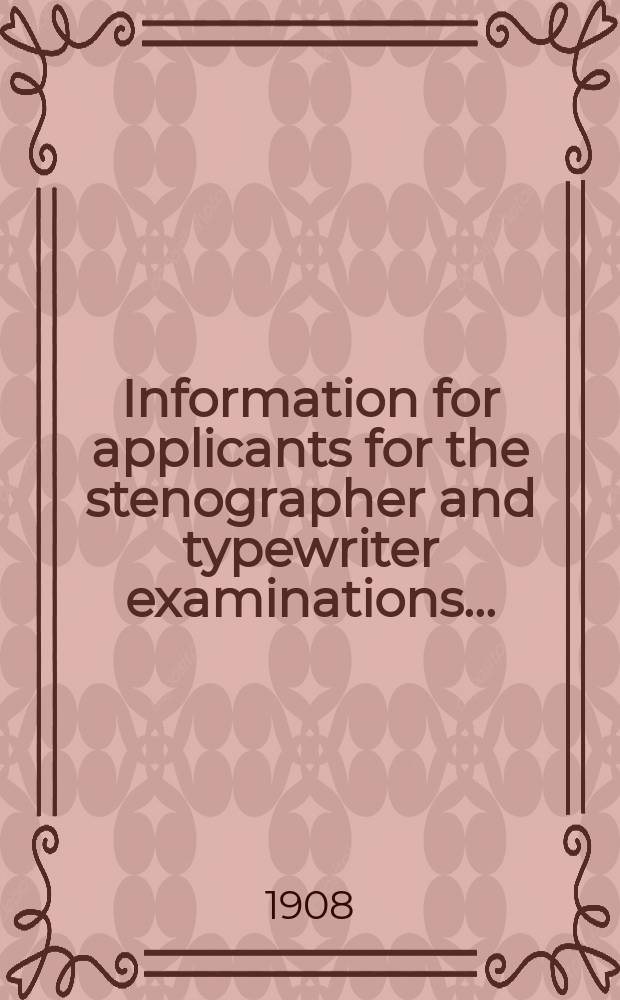 Information for applicants for the stenographer and typewriter examinations...