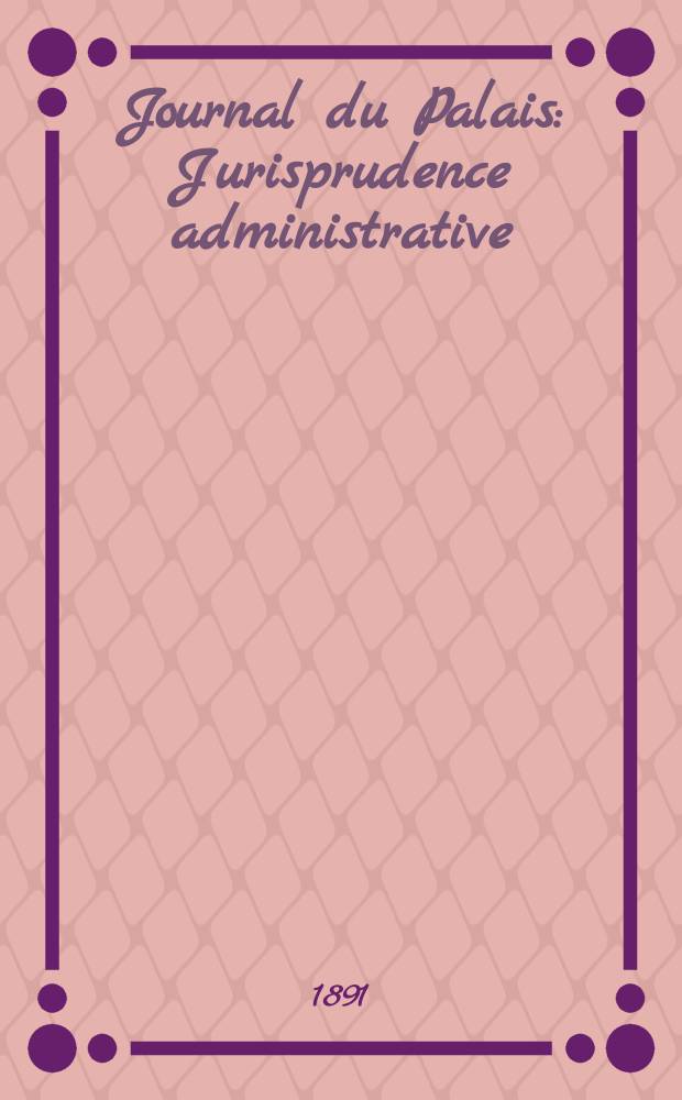 Journal du Palais : Jurisprudence administrative