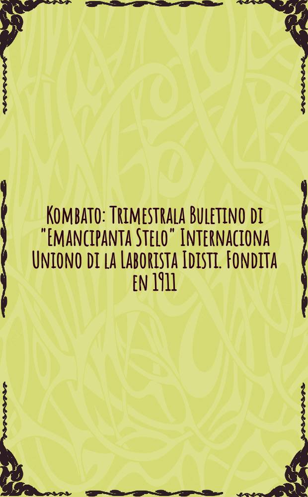 Kombato : Trimestrala Buletino di "Emancipanta Stelo" Internaciona Uniono di la Laborista Idisti. Fondita en 1911