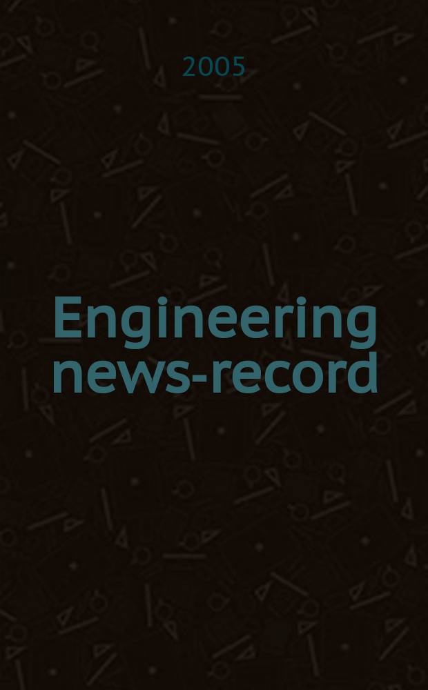 Engineering news-record : Devoted to civil engineering and contracting. Vol. 254, № 25A : The top 500 design firm sourcebook 2005