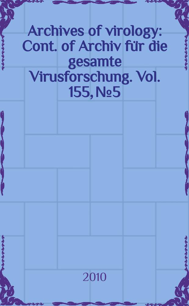 Archives of virology : Cont. of Archiv für die gesamte Virusforschung. Vol. 155, № 5
