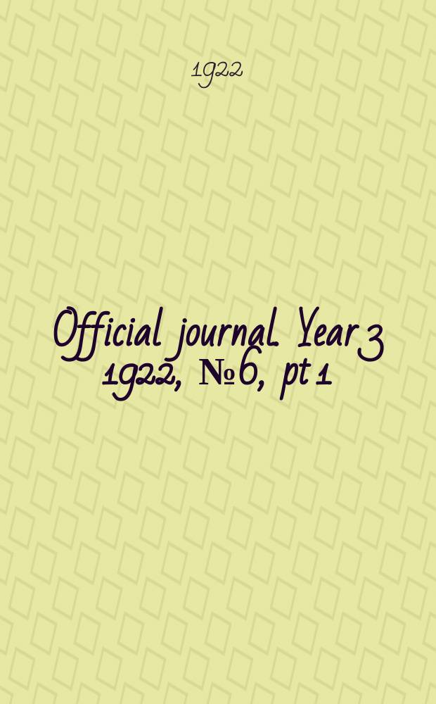 Official journal. Year 3 1922, № 6, pt 1