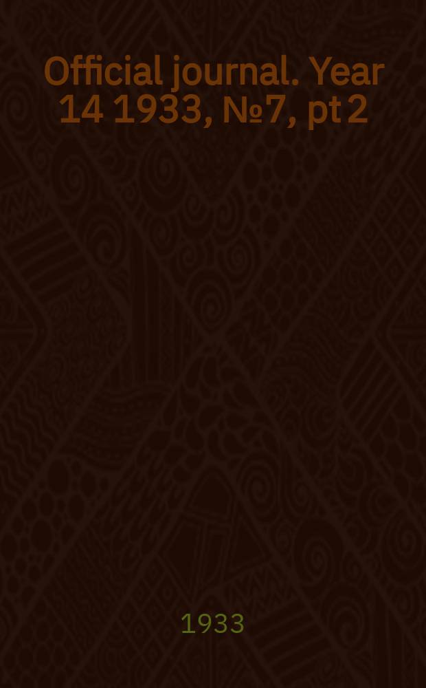 Official journal. Year 14 1933, № 7, pt 2
