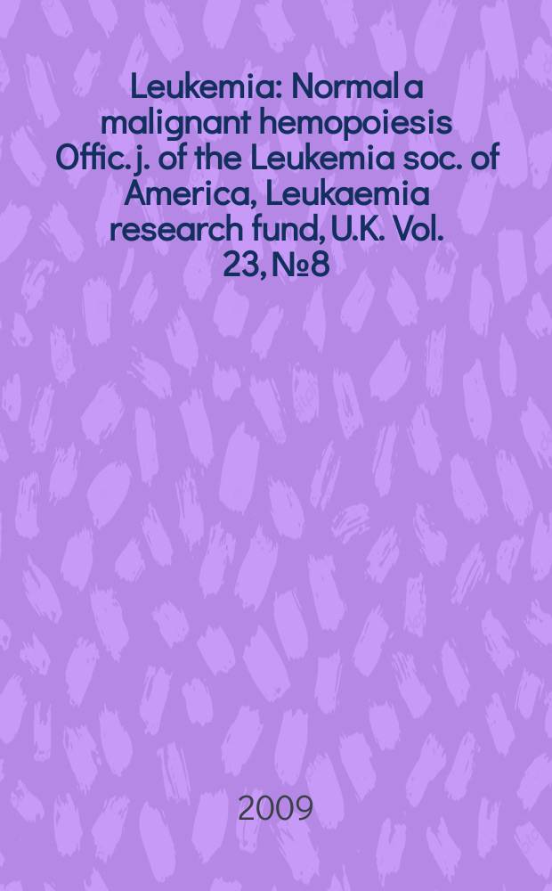 Leukemia : Normal a malignant hemopoiesis Offic. j. of the Leukemia soc. of America, Leukaemia research fund, U.K. Vol. 23, № 8