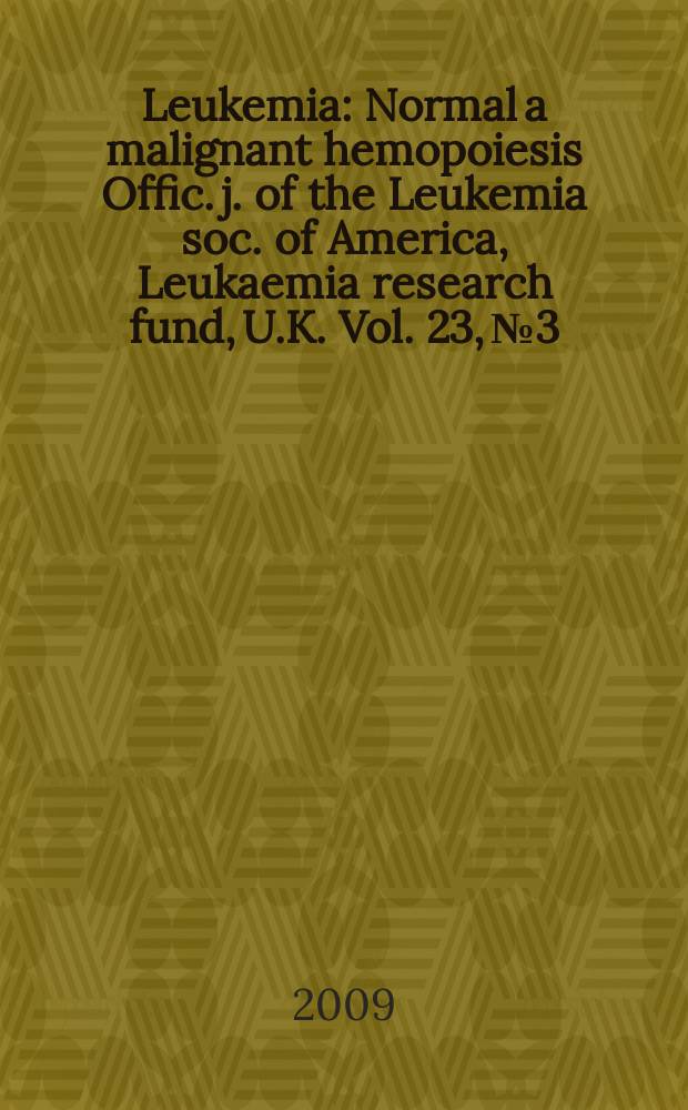 Leukemia : Normal a malignant hemopoiesis Offic. j. of the Leukemia soc. of America, Leukaemia research fund, U.K. Vol. 23, № 3