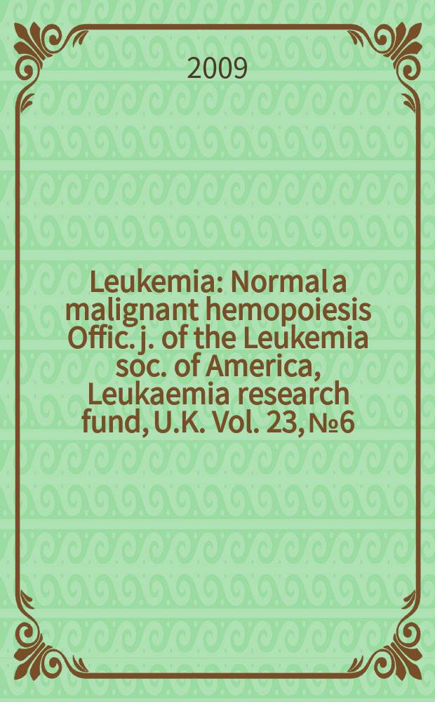 Leukemia : Normal a malignant hemopoiesis Offic. j. of the Leukemia soc. of America, Leukaemia research fund, U.K. Vol. 23, № 6