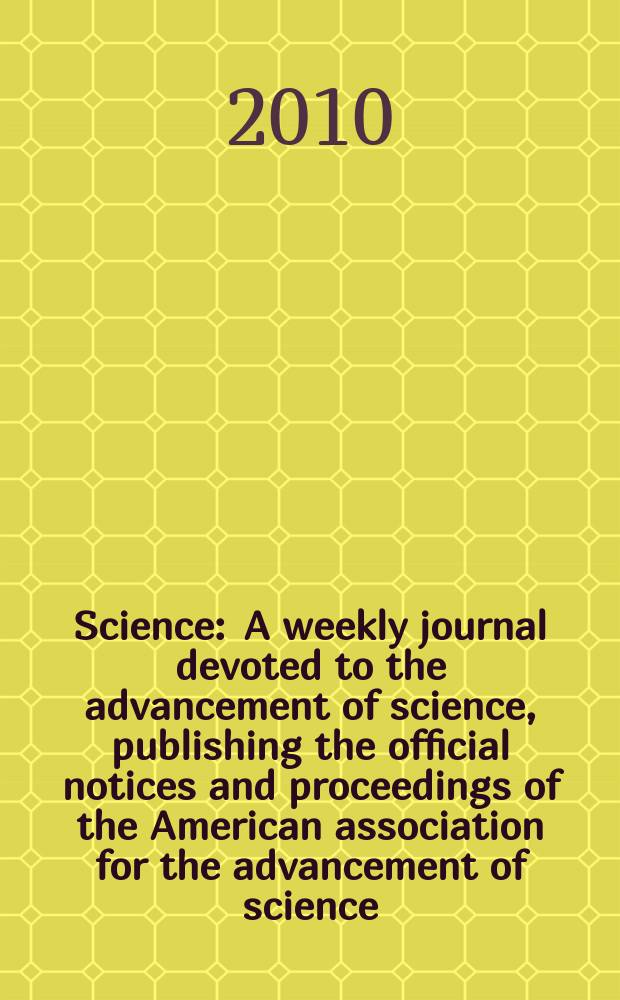 Science : A weekly journal devoted to the advancement of science, publishing the official notices and proceedings of the American association for the advancement of science. Vol. 328, № 5983