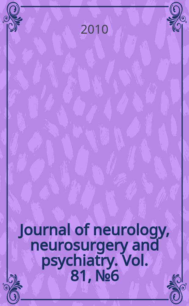Journal of neurology, neurosurgery and psychiatry. Vol. 81, № 6
