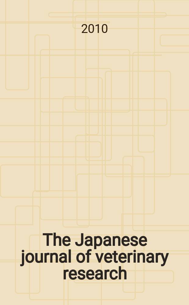 The Japanese journal of veterinary research : Publ. quarterly by the Faculty of veterinary medicine, Hokkaido univ. Formerly Veterinary research univ. Vol. 58, № 1