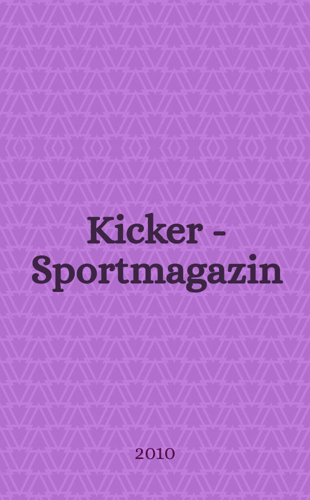 Kicker - Sportmagazin : Deutschlands grösste Sportzeitung. 2010, № 49