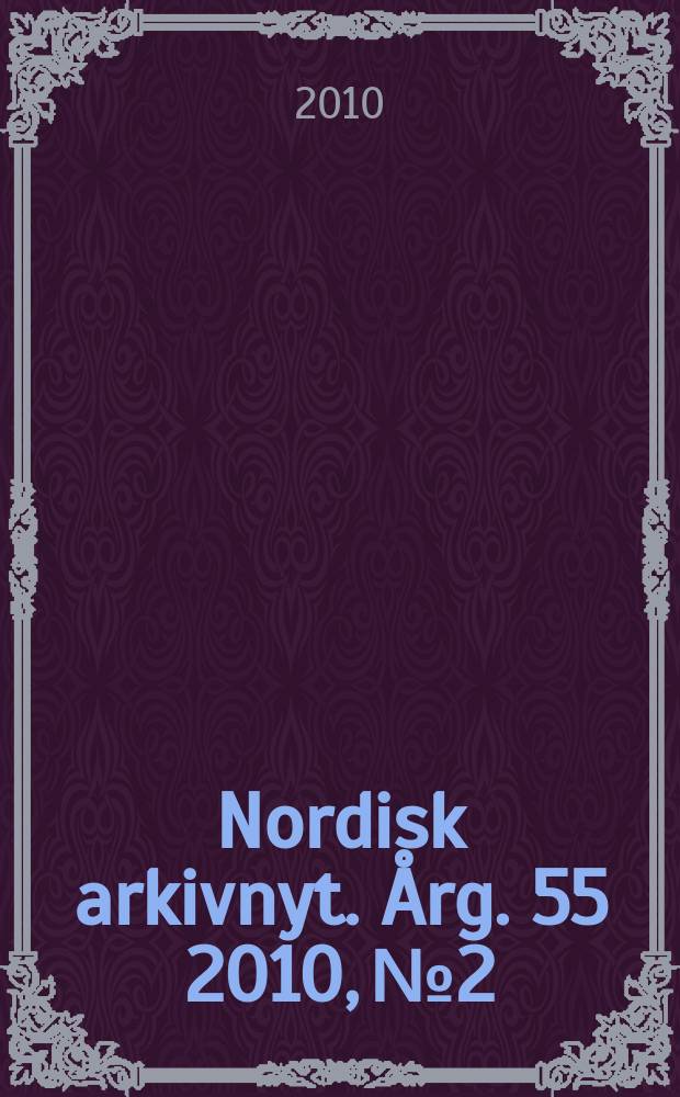 Nordisk arkivnyt. Årg. 55 2010, № 2