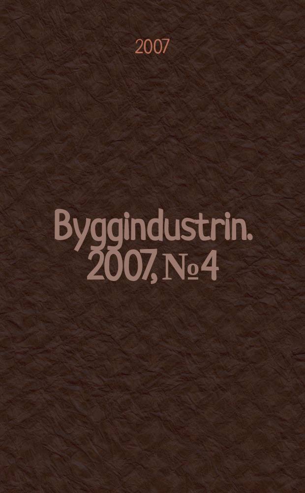 Byggindustrin. 2007, № 4
