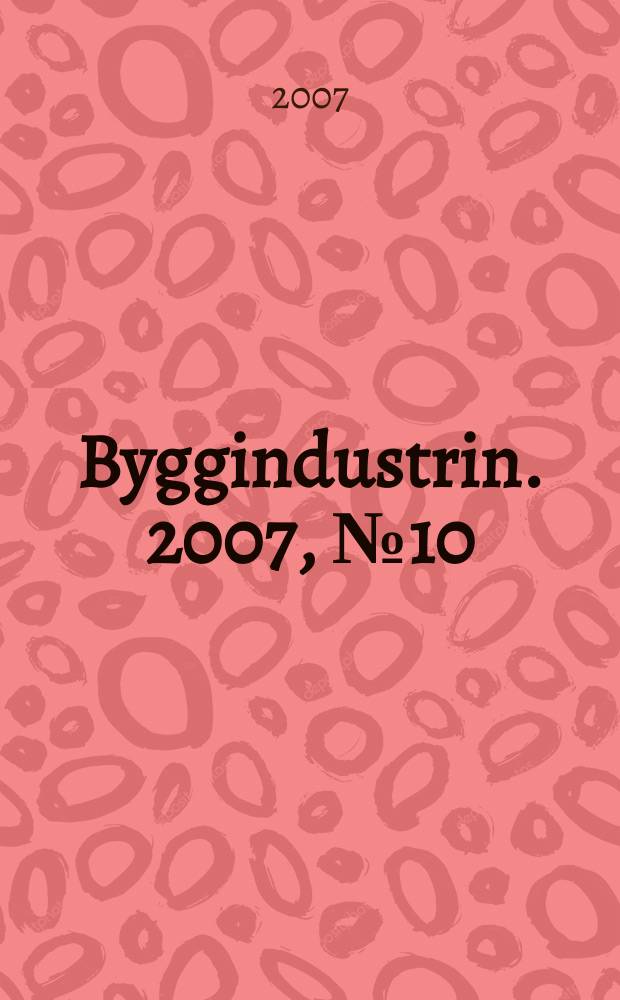 Byggindustrin. 2007, № 10