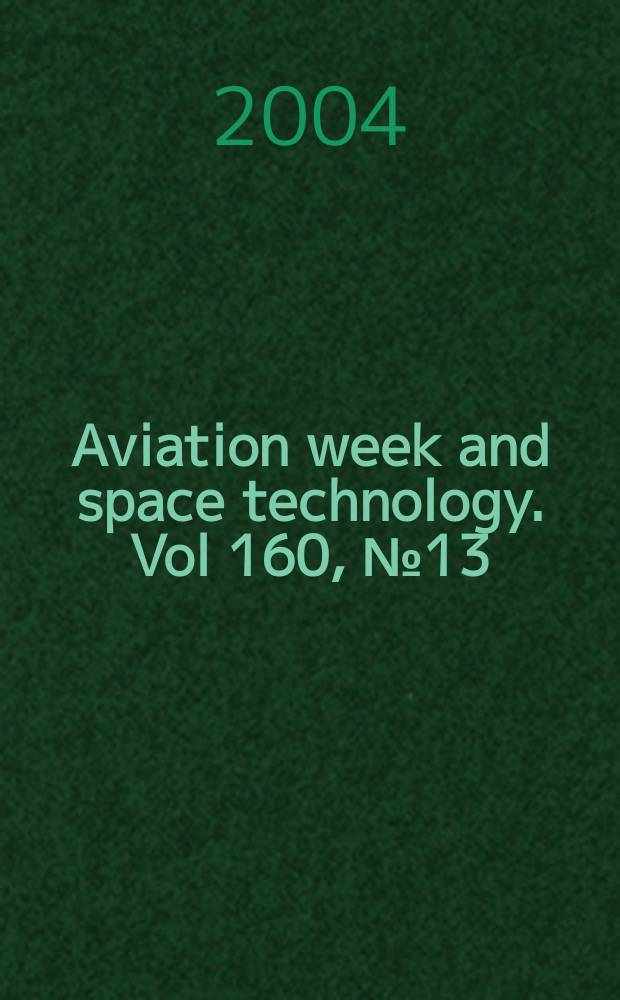 Aviation week and space technology. Vol 160, № 13