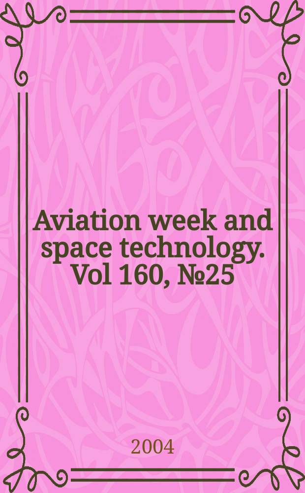 Aviation week and space technology. Vol 160, № 25