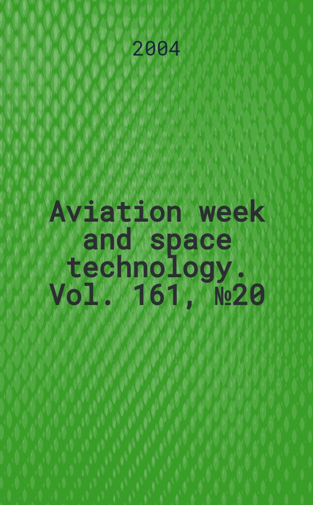 Aviation week and space technology. Vol. 161, № 20