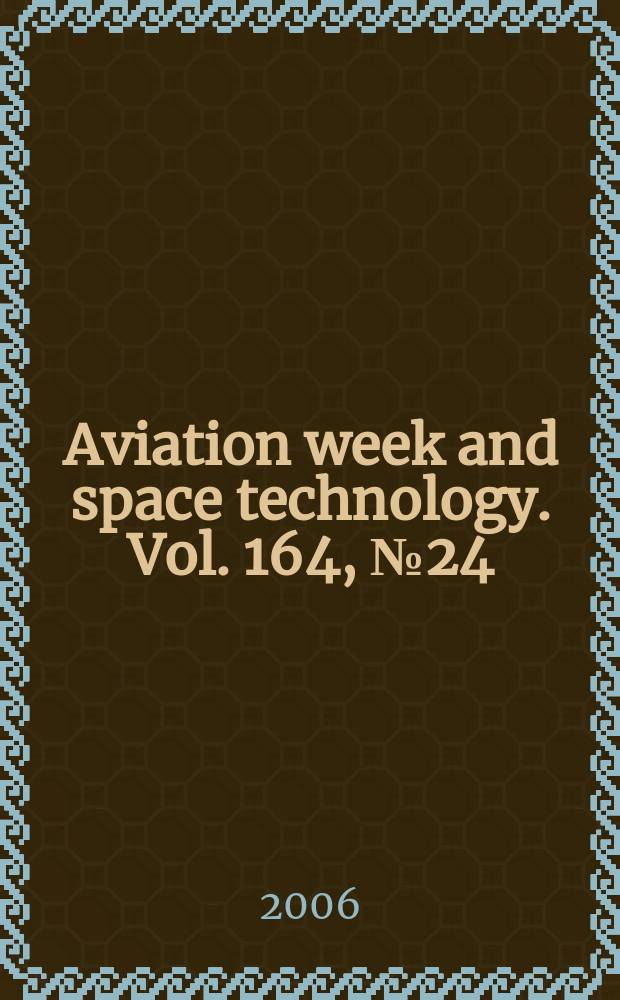Aviation week and space technology. Vol. 164, № 24