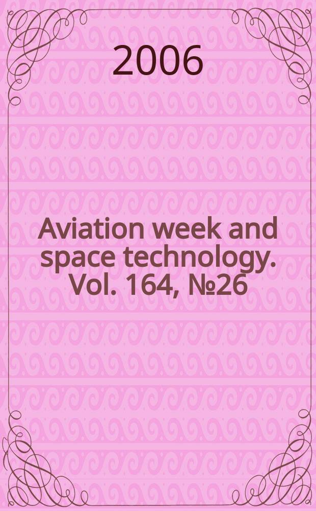 Aviation week and space technology. Vol. 164, № 26 : 2006 Aerospace source book