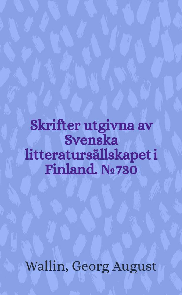 Skrifter utgivna av Svenska litteratursällskapet i Finland. № 730:1 : Skrifter = Студенческие записки и путешествие в Александрию